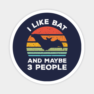 I Like Bat and Maybe 3 People, Retro Vintage Sunset with Style Old Grainy Grunge Texture Magnet